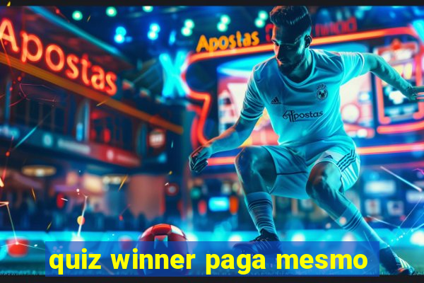 quiz winner paga mesmo